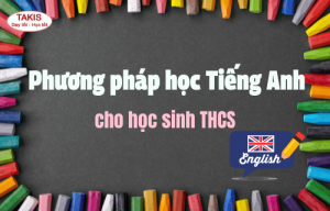 Học sinh THCS học tiếng Anh như thế nào để hiệu quả?