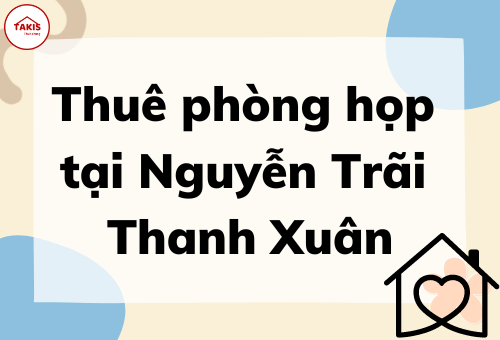 Thuê phòng họp tại Nguyễn Trãi - Thanh Xuân